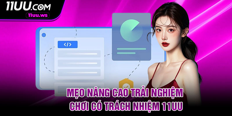 Mẹo Nâng Cao Trải Nghiệm Chơi Có Trách Nhiệm 11UU